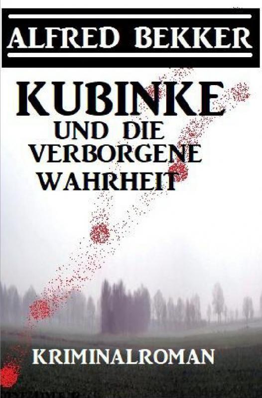 Cover-Bild Kubinke und die verborgene Wahrheit: Kriminalroman