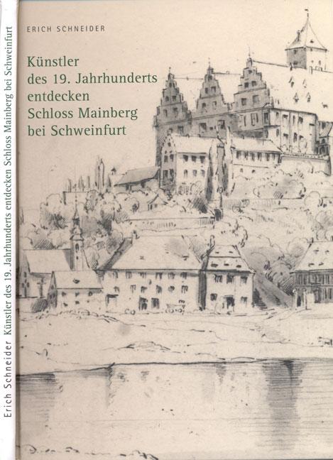 Cover-Bild Künstler des 19. Jahrhunderts entdecken Schloss Mainberg bei Schweinfurt