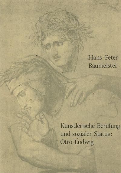 Cover-Bild Künstlerische Berufung und sozialer Status: Otto Ludwig