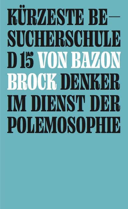 Cover-Bild Kürzeste Besucherschule d 15 von Bazon Brock, Denker im Dienst der Polemosophie. Der Fluch der guten Tat / Kulturalismus erledigt die Kunst