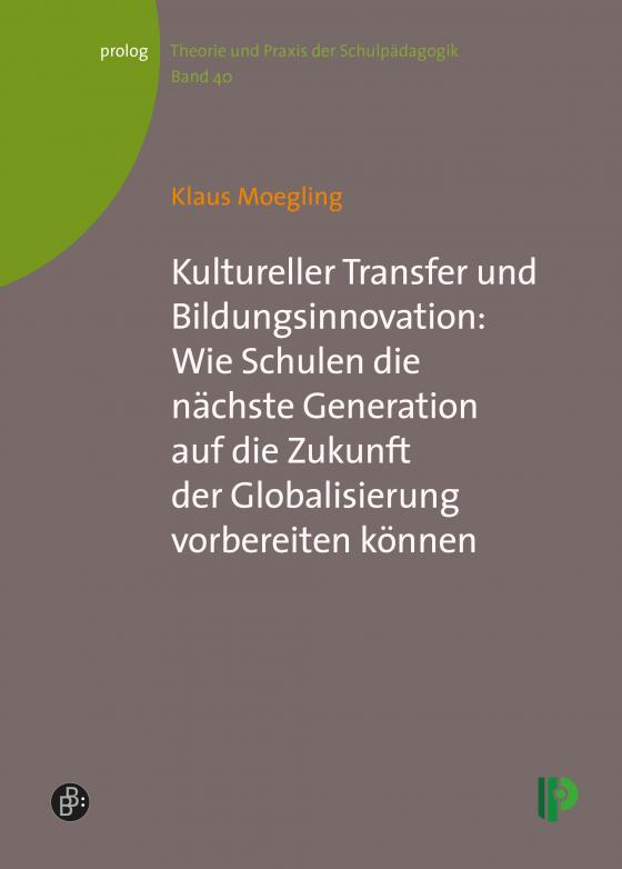 Cover-Bild Kultureller Transfer und Bildungsinnovation: Wie Schulen die nächste Generation auf die Zukunft der Globalisierung vorbereiten können