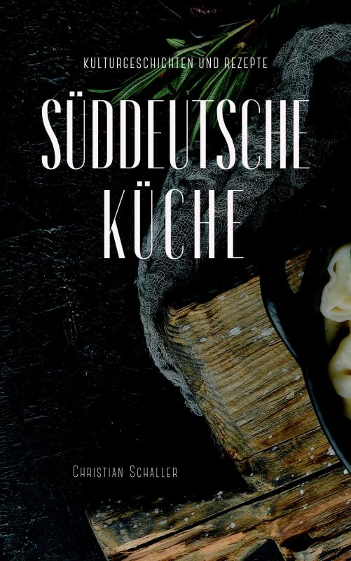 Cover-Bild Kulturgeschichten zur Süddeutschen Küche