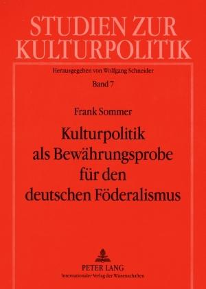 Cover-Bild Kulturpolitik als Bewährungsprobe für den deutschen Föderalismus