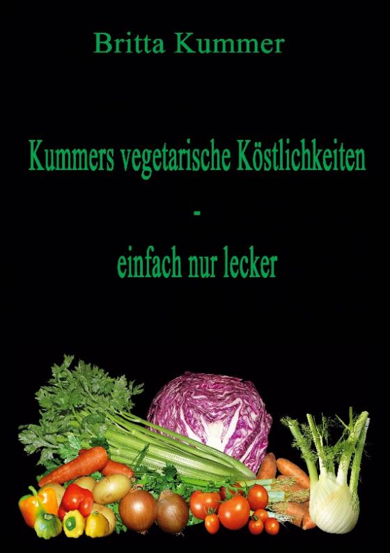 Cover-Bild Kummers vegetarische Köstlichkeiten - einfach nur lecker