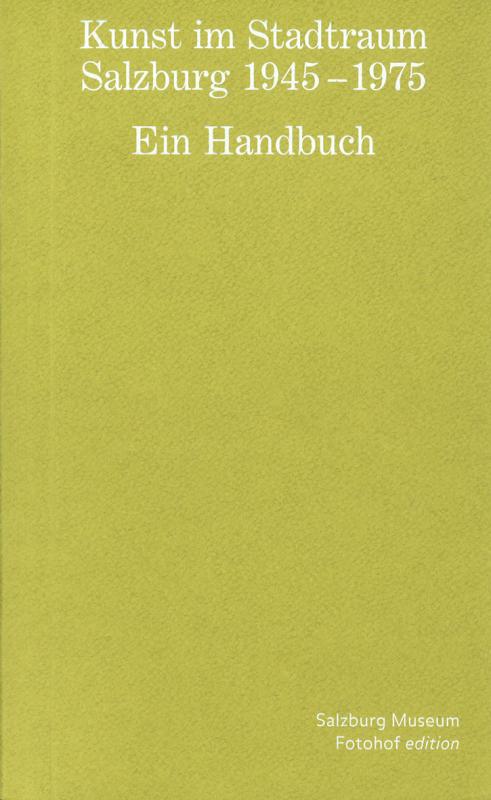 Cover-Bild Kunst im Stadtraum. Salzburg 1945 - 1975. Ein Handbuch