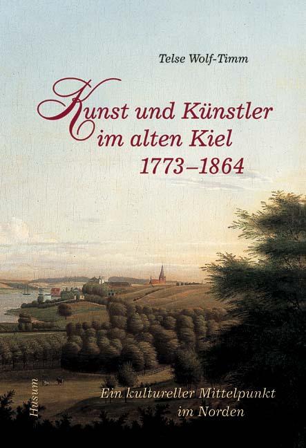 Cover-Bild Kunst und Künstler im alten Kiel (1773-1864)