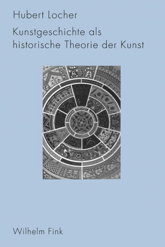 Cover-Bild Kunstgeschichte als historische Theorie der Kunst 1750-1950