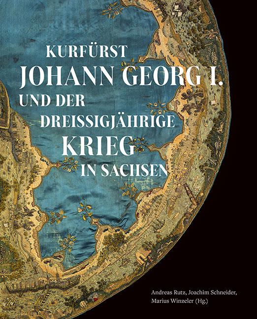 Cover-Bild Kurfürst Johann Georg I. und der Dreißigjährige Krieg in Sachsen