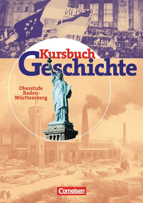 Cover-Bild Kursbuch Geschichte - Bisherige Ausgabe - Baden-Württemberg / Oberstufe - Vom Ende des 18. Jahrhunderts bis zur Gegenwart