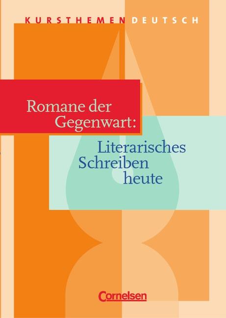 Cover-Bild Kursthemen Deutsch / Romane der Gegenwart: Literarisches Schreiben heute