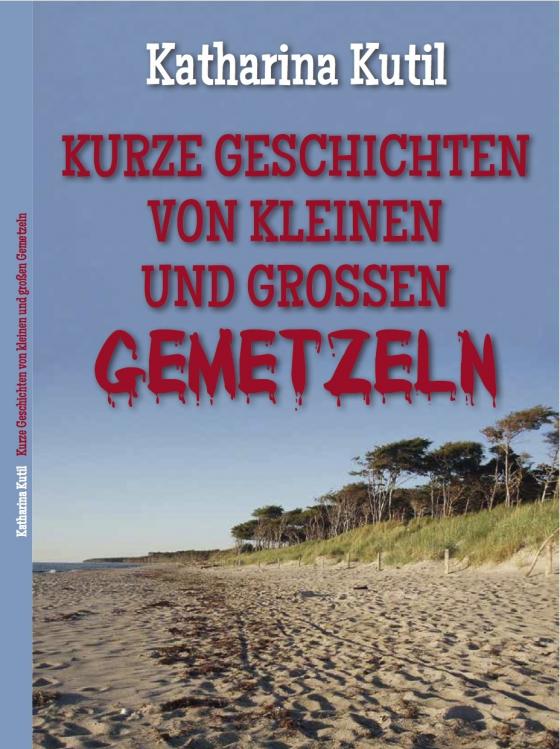 Cover-Bild Kurze Geschichten von kleinen und großen Gemetzeln