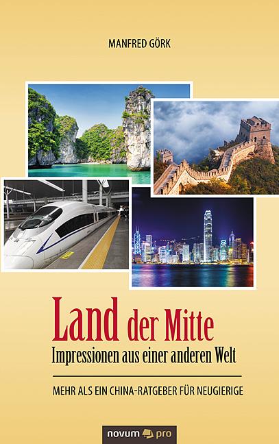 Cover-Bild Land der Mitte – Impressionen aus einer anderen Welt