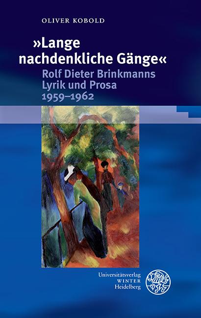 Cover-Bild 'Lange nachdenkliche Gänge'. Rolf Dieter Brinkmanns Lyrik und Prosa 1959-1962