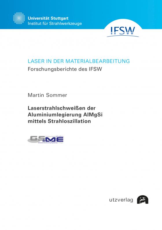 Cover-Bild Laserstrahlschweißen der Aluminiumlegierung AlMgSi mittels Strahloszillation