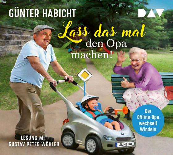 Cover-Bild Lass das mal den Opa machen! Der Offline-Opa wechselt Windeln