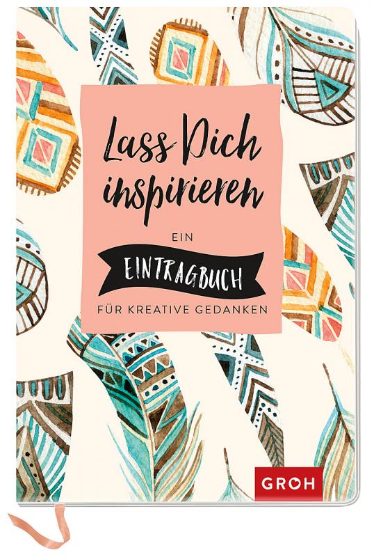 Cover-Bild Lass dich inspirieren: Ein Eintragbuch für kreative Gedanken