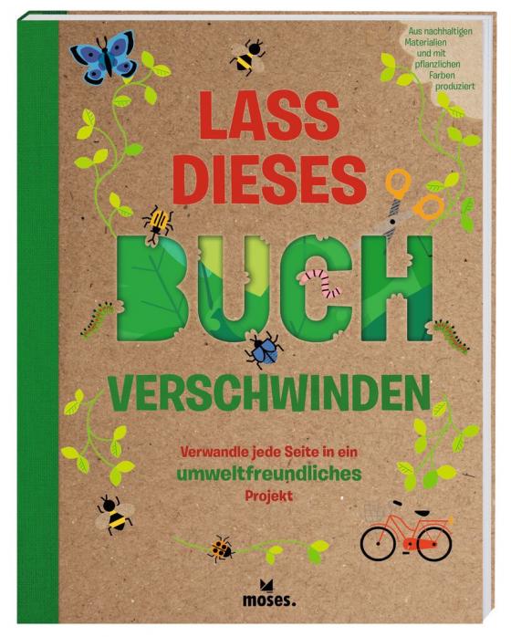 Cover-Bild Lass dieses Buch verschwinden - Verwandele dieses Buch in umweltfreundliche Projekte