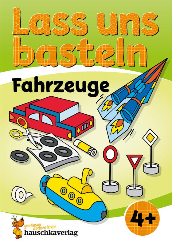 Cover-Bild Lass uns basteln – Bastelbuch ab 4 Jahre – Fahrzeuge