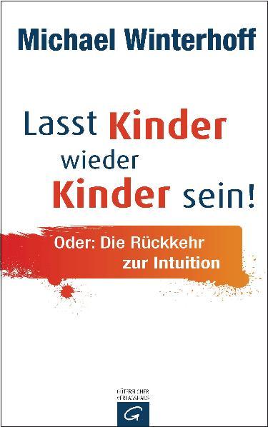 Cover-Bild Lasst Kinder wieder Kinder sein!