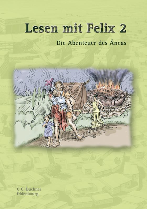 Cover-Bild Latein mit Felix. Unterrichtswerk für Latein als gymnasiale Eingangssprache / Lesen mit Felix 2: Die Abenteuer des Äneas