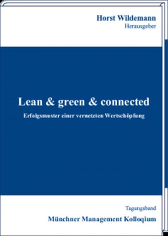 Cover-Bild Lean & green & connected – Erfolgsmuster einer vernetzten Wertschöpfung