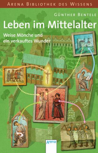 Cover-Bild Leben im Mittelalter - Weise Mönche und ein verkauftes Wunder