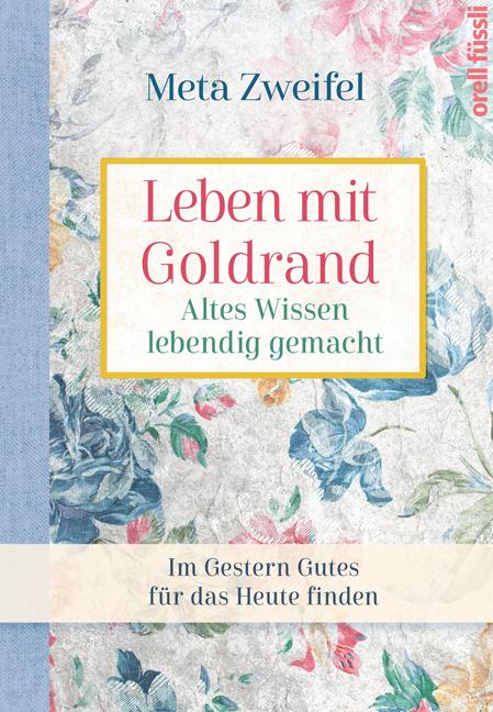 Cover-Bild Leben mit Goldrand. Altes Wissen lebendig gemacht