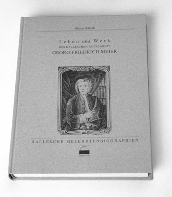 Cover-Bild Leben und Werk des halleschen Aufklärers Georg Friedrich Meier