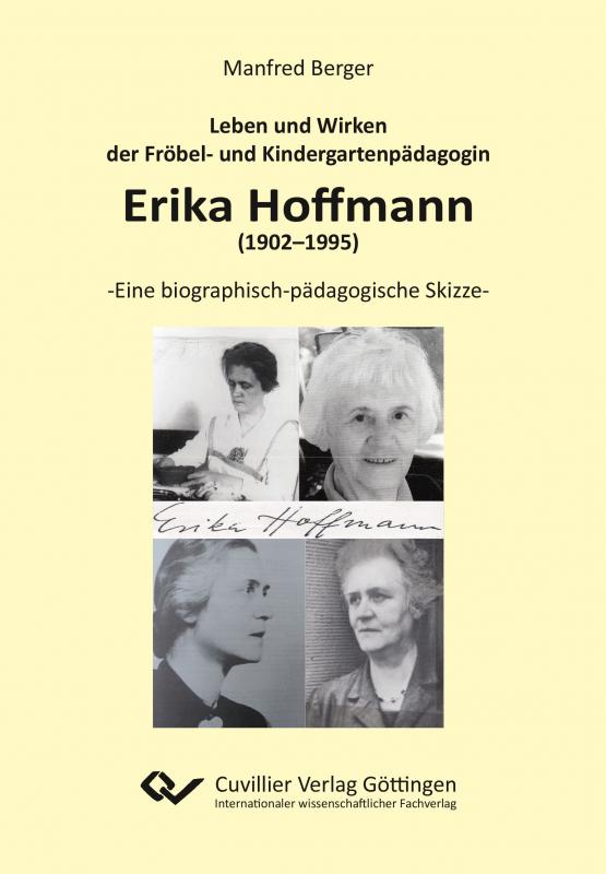 Cover-Bild Leben und Wirken der Fröbel- und Kindergartenpädagogin Erika Hoffmann (1902–1995)