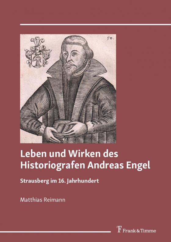 Cover-Bild Leben und Wirken des Historiografen Andreas Engel