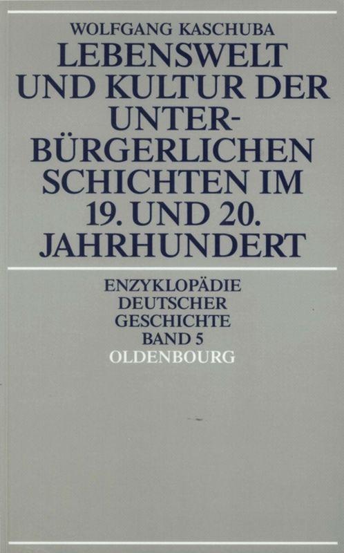 Cover-Bild Lebenswelt und Kultur der unterbürgerlichen Schichten im 19. und 20. Jahrhundert