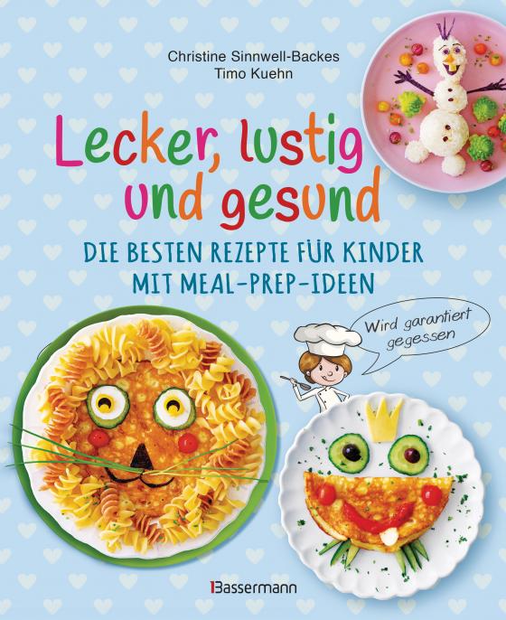 Cover-Bild Lecker, lustig und gesund. Die besten Rezepte für Kinder mit Meal-Prep-Ideen. Wird garantiert gegessen