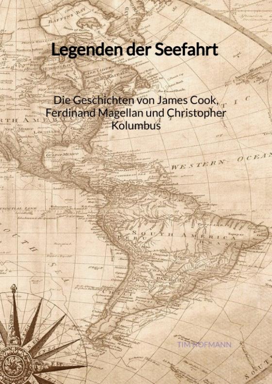 Cover-Bild Legenden der Seefahrt - Die Geschichten von James Cook, Ferdinand Magellan und Christopher Kolumbus