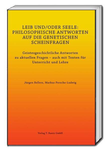 Cover-Bild LEIB UND/ODER SEELE: PHILOSOPHISCHE ANTWORTEN AUF DIE GENETISCHEN SCHEINFRAGEN