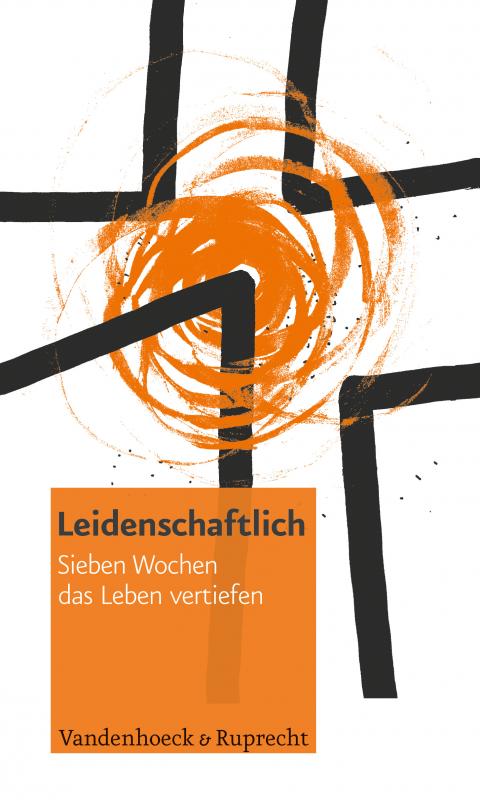 Cover-Bild Leidenschaftlich. Sieben Wochen das Leben vertiefen