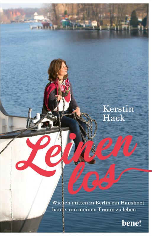 Cover-Bild Leinen los - wie ich mitten in Berlin ein Hausboot baute, um meinen Traum zu leben