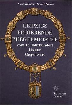 Cover-Bild Leipzigs regierende Bürgermeister vom 13. Jahrhundert bis zur Gegenwart