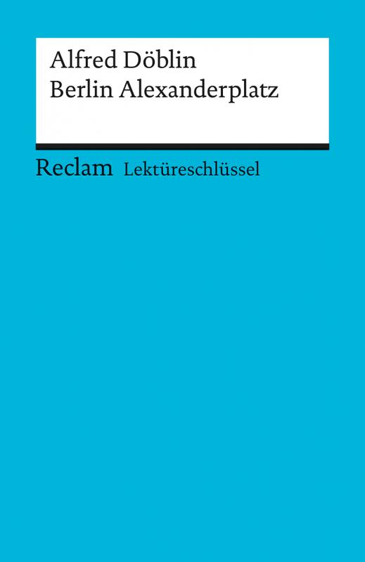 Cover-Bild Lektüreschlüssel zu Alfred Döblin: Berlin Alexanderplatz