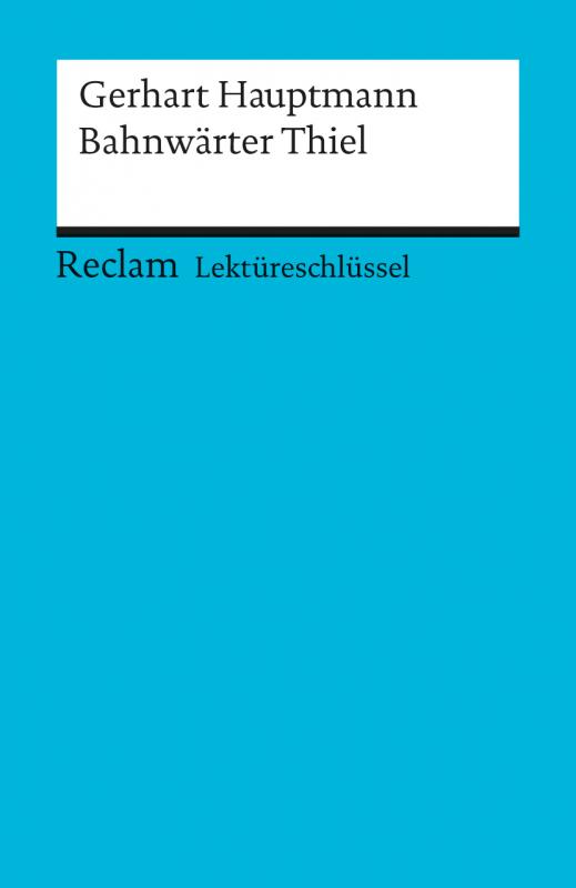 Cover-Bild Lektüreschlüssel zu Gerhart Hauptmann: Bahnwärter Thiel