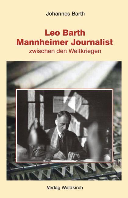 Cover-Bild Leo Barth - Mannheimer Journalist