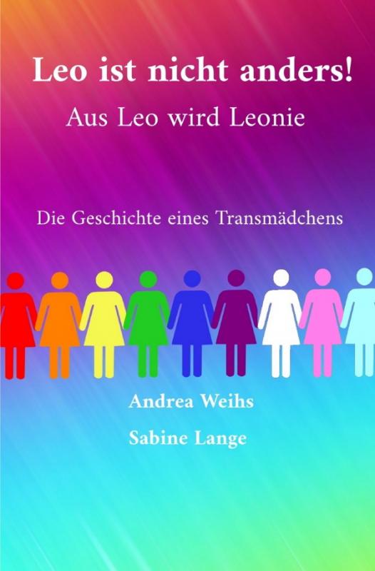 Cover-Bild Leo ist nicht anders! Aus Leo wird Leonie - Die Geschichte eines Transmädchens