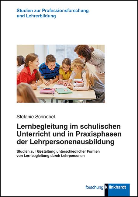 Cover-Bild Lernbegleitung im schulischen Unterricht und in Praxisphasen der Lehrpersonenausbildung