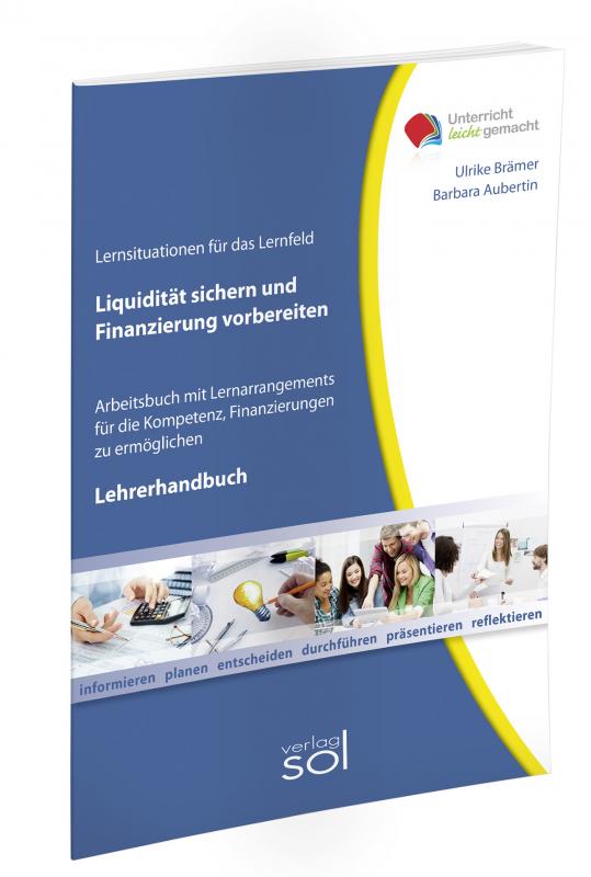 Cover-Bild Lernfeld: Liquidität sichern und Finanzierung vorbereiten - Lehrerhandbuch