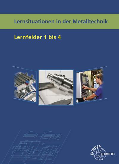 Cover-Bild Lernsituationen in der Metalltechnik Lernfelder 1-4