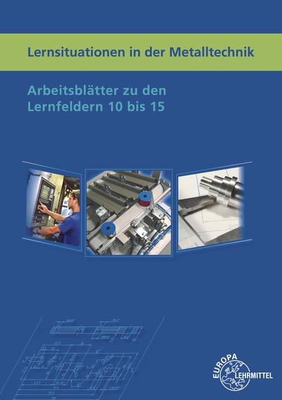 Cover-Bild Lernsituationen in der Metalltechnik Lernfelder 10 bis 15