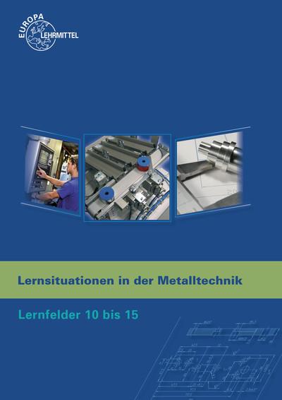 Cover-Bild Lernsituationen in der Metalltechnik Lernfelder 10 bis 15