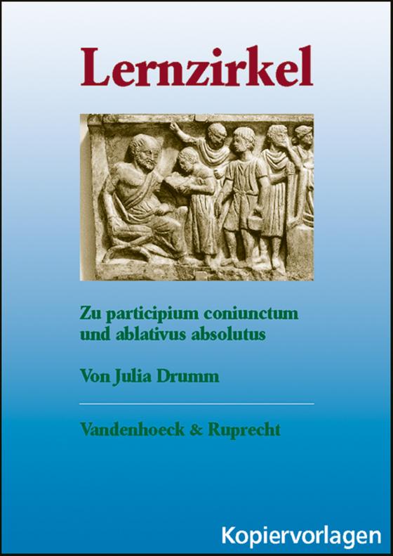 Cover-Bild Lernzirkel zum ablativus absolutus – Schullizenz