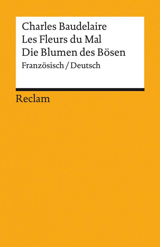 Cover-Bild Les Fleurs du Mal / Die Blumen des Bösen. Gesamtausgabe mit sämtlichen Gedichten und einem Anhang zum Prozess gegen den Autor. Französisch/Deutsch