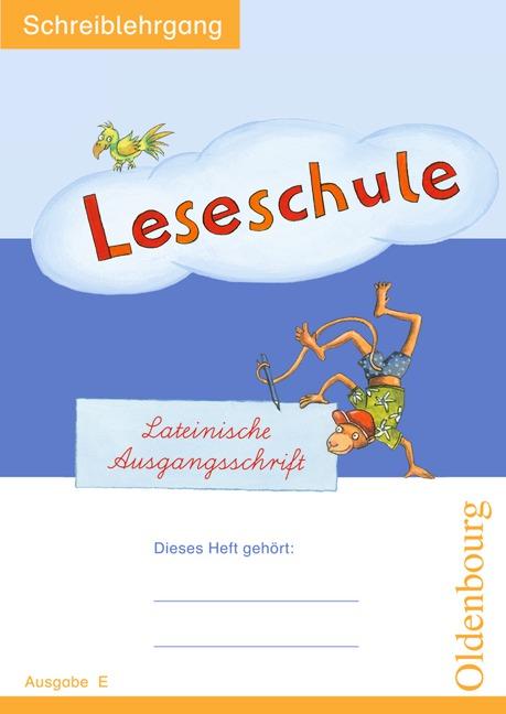 Cover-Bild Leseschule Fibel - Ausgabe E / Schreiblehrgang in Lateinischer Ausgangsschrift