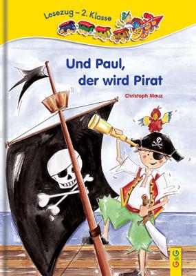 Cover-Bild LESEZUG/2. Klasse: Und Paul, der wird Pirat!